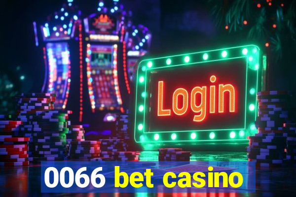 0066 bet casino